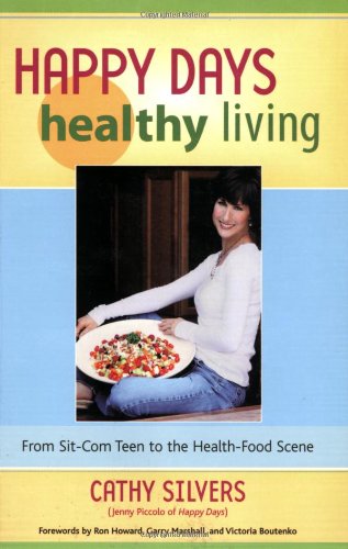 Happy Days Healthy Living: From Sit-Com Teen to the Health-Food Scene