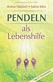 Pendeln als Lebenshilfe - Mit 91 Pendeltafeln - (alte Ausgabe) - Andrea H&uuml;lp&uuml;sch, Sabine K&uuml;hn