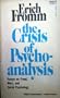 The Crisis of Psychoanalysis: Essays on Freud, Marx, and Social Psychology