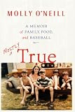 Mostly True: A Memoir of Family, Food, and Baseball