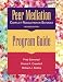 Peer Mediation: Conflict Resolution in Schools : Program Guide