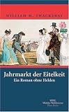 Jahrmarkt der Eitelkeiten: Ein Roman ohne Helden - William Makepeace Thackeray