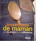 Les recettes de maman pour �tudiants et autres c�libataires (Ancien prix Editeur : 9,90 Euros)