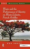 Music and the performance of identity on Marie-Galante, French Antilles