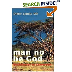 man no be God: Bushdoctor in Cameroon