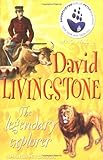 Who was - David Livingstone : the legendary explorer