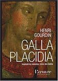 Galla Placidia : Impératrice romaine, reine des Goths (388-450)