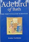 Adelard of Bath : the first English scientist