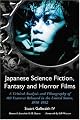 Japanese Science Fiction, Fantasy And Horror Films: A Critical Analysis and Filmography of 103 Features Released in the United States, 1950-1992