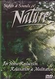 Sights & Sounds of Nature - For Stress Reduction, Relaxation, & Meditation