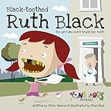 Black-toothed Ruth Black : the girl who wouldnt brush her teeth