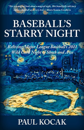 Baseball's Starry Night: Reliving Major League Baseball's 2011 Wild Card Night of Shock and Awe