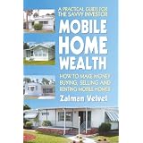 Mobile Home Wealth: How to Make Money Buying, Selling and Renting Mobile Homes