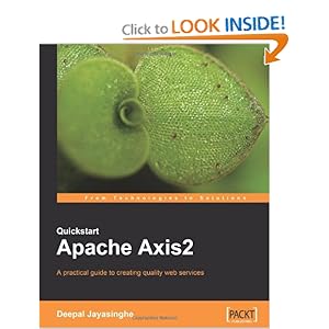 Quickstart Apache Axis2: A practical guide to creating quality web services Deepal Jayasinghe