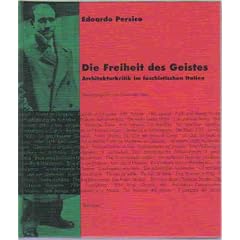 Edoardo Persico. Die Freiheit des Geistes. Architekturkritik im faschistischen Italien