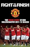 Fight to the finish : the inside story of our rollercoaster 2011-12 season