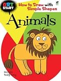 ART START Animals: How to Draw with Simple Shapes (Dover How to Draw) by Barbara Soloff Levy (2010-08-19)
