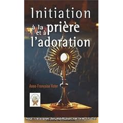 Initiation a la Priere et a l'Adoration