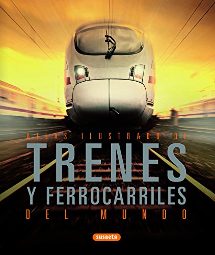 Trenes y ferrocarriles del mundo (atlas ilustrado) (Spanish Edition)