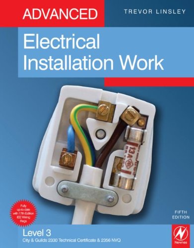 Advanced Electrical Installation Work: Level 3 City & Guilds 2330 Technical Certificate & 2356 NVQ: Level 3 City & Guilds 2330 Technical Certificate and 2356 NVQ