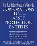 The Real Estate Investor's Guide to Corporations, LLCs & Asset Protection Entities