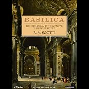 Basilica: The Splendor and the Scandal: Building St. Peter's | [R.A. Scotti]
