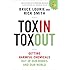Toxin Toxout: Getting Harmful Chemicals Out of Our Bodies and Our World