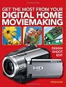 Get the Most from Your Digital Home Movie Making