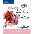 Click here to buy Buying and Selling Your Way to a Fabulous Wedding with eBay by Leah Ingram.