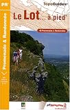 Le Lot &agrave; pied : 40 Promenades et randonn&eacute;es
