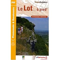 Le Lot � pied : 40 Promenades et randonn�es