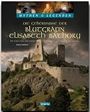 Die Geheimnisse der Blutgr&auml;fin Elisabeth Bathory: Ihr Leben mit Fotografien aus der Slowakai, &Ouml;sterreich und Ungarn: Ihr Leben mit Fotografien aus der Slowakei, &Ouml;sterreich und Ungarn - 