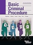Basic Criminal Procedure: Cases, Comments and Questions (American Casebook Series)