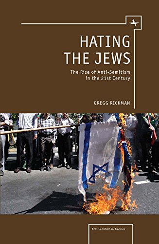 Hating the Jews: The Rise of Antisemitism in the 21st Century (Antisemitism in America)