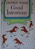 Ogden Nashs Good Intentions
