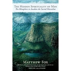 Hidden Spirituality Of Men: Ten Metaphors to Awaken the Sacred Masculine