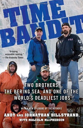 Time Bandit: Two Brothers, the Bering Sea, and One of the World's Deadliest Jobs by Hillstrand, Andy, Hillstrand, Johnathan, MacPherson, Malcolm (2009) Paperback