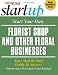 Start Your Own Florist Shop and Other Floral Businesses (Start Your Own A) by Cheryl Kimball