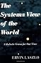 The Systems View of the World (Advances in Systems Theory, Complexity & the Human Sciences)