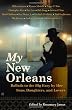 My New Orleans: Ballads to the Big Easy by Her Sons, Daughters, and Lovers