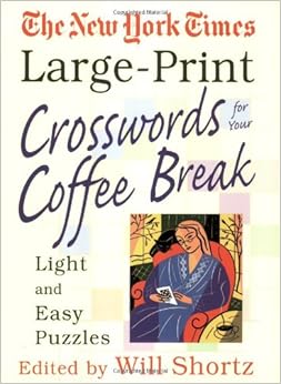 The New York Times Large-Print Crosswords for Your Coffee Break: Light and Easy Puzzles: The New