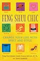 Feng Shui Chic: Change Your Life with Spirit and Style