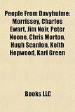 Produkt-Bild: People from Davyhulme: Morrissey, Charles Ewart, Jim Noir, Peter Noone, Chris Morton, Hugh Scanlon, Keith Hopwood, Karl Green, Sarian Grevell