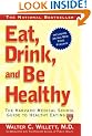 Eat, Drink, and Be Healthy: The Harvard Medical School Guide to Healthy Eating