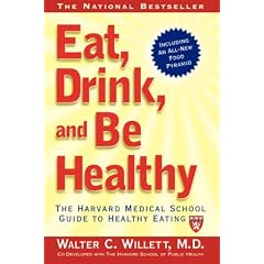 Eat, Drink and Be Healthy: The Harvard Medical School Guide to Healthy Eating (Harvard Medical School Book)