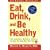 Eat, Drink and be Healthy: The Harvard Medical School Guide to Healthy Eating (Harvard Medical School Book)