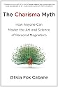 The Charisma Myth: How Anyone Can Master the Art and Science of Personal Magnetism