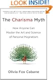 The Charisma Myth: How Anyone Can Master the Art and Science of Personal Magnetism