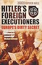 Hitler's foreign executioners : Europe's dirty secret