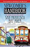 Newcomers Handbook for Moving to and Living in the San Francisco Bay Area: Including San Jose, Oakland, Berkeley, and Palo Alto (Newcomers Handbooks)
